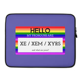 Hello My Pronouns Are Xe / Xem / Xyrs Laptop Sleeve